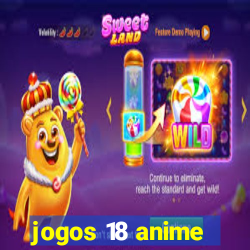 jogos 18 anime